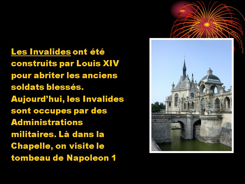 Les Invalides ont été  construits par Louis XIV  pour abriter les anciens